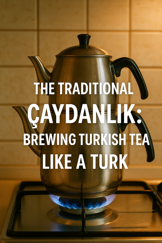 The Traditional Çaydanlık: Brewing Turkish Tea Like a Turk